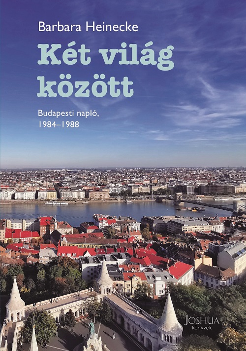 Két világ között. Budapesti napló 1984-1988